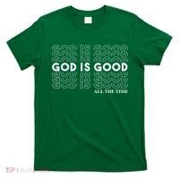 God Is Good All The Time Christian Worship Preachers T-Shirt thumb 0