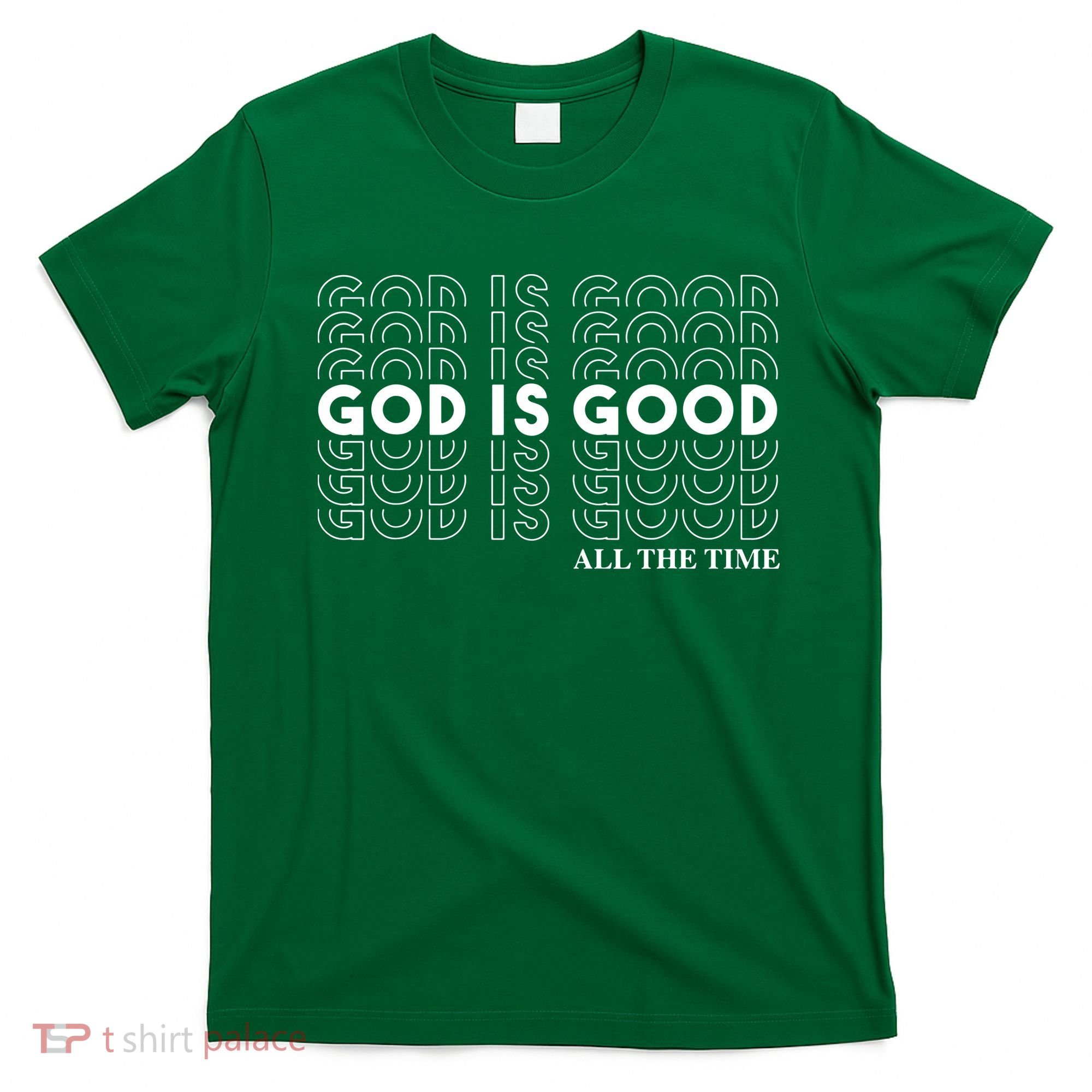 God Is Good All The Time Christian Worship Preachers T-Shirt