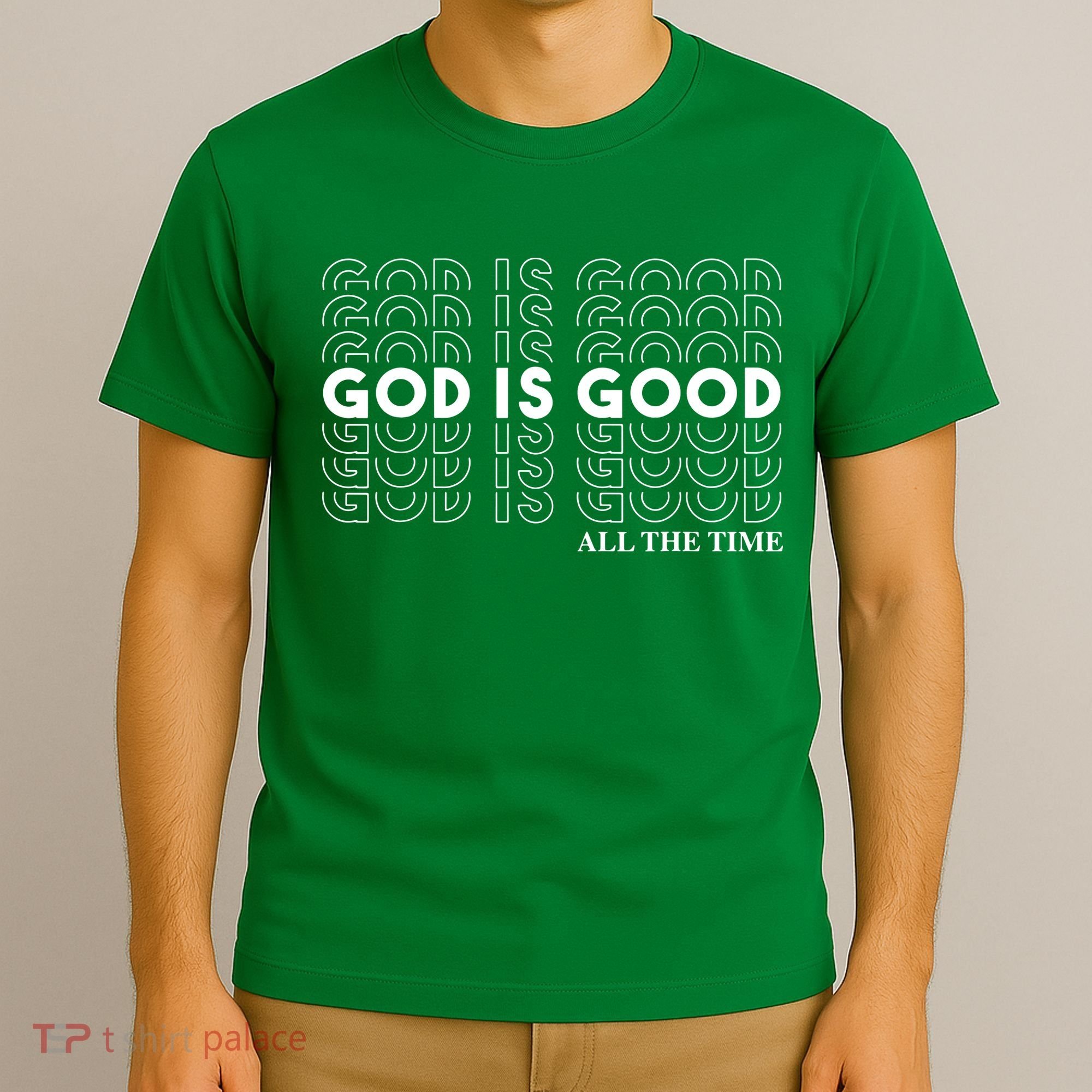 God Is Good All The Time Christian Worship Preachers T-Shirt