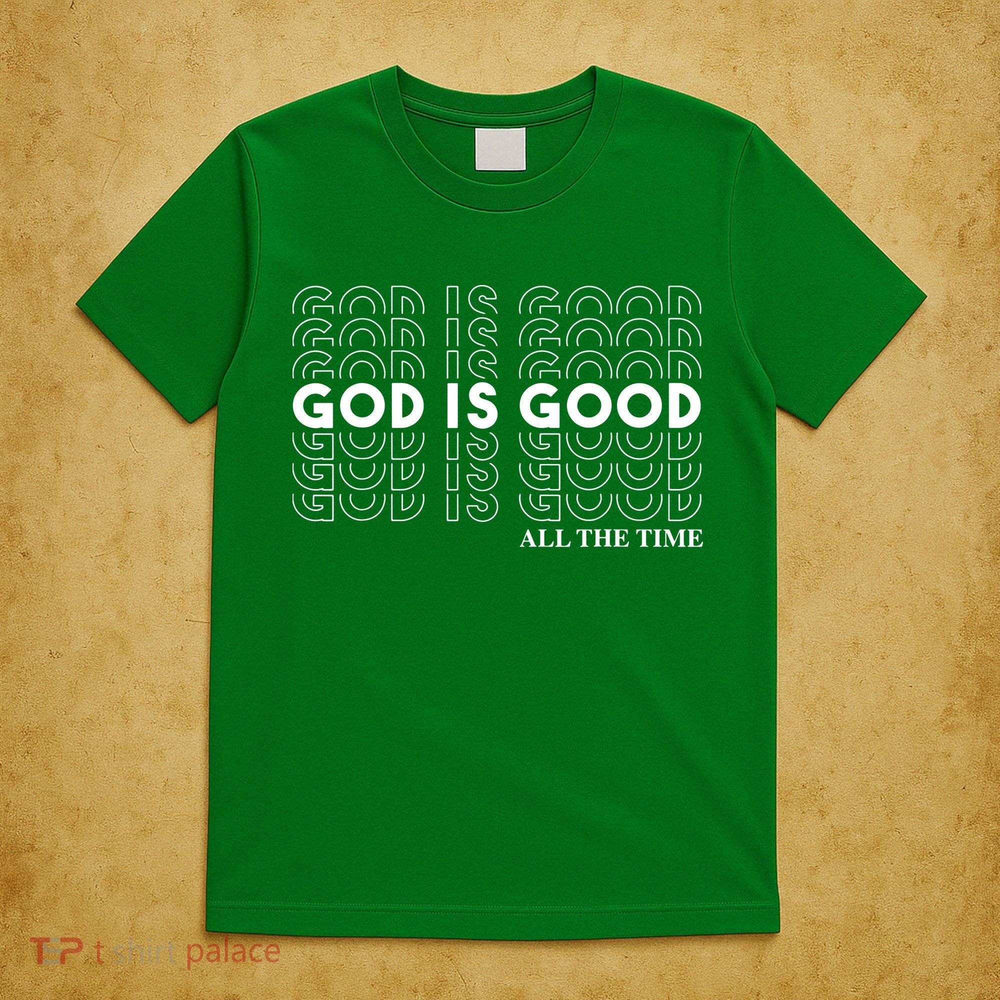 God Is Good All The Time Christian Worship Preachers T-Shirt