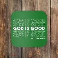 God Is Good All The Time Christian Worship Preachers Coaster thumb 0
