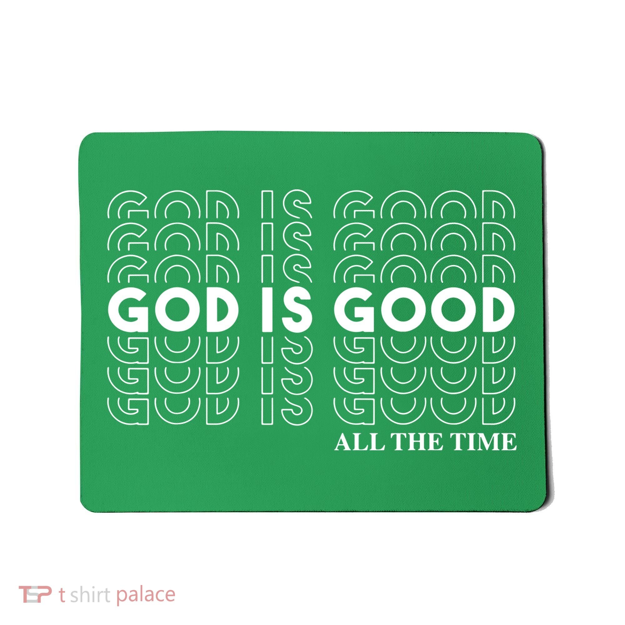 God Is Good All The Time Christian Worship Preachers Mousepad