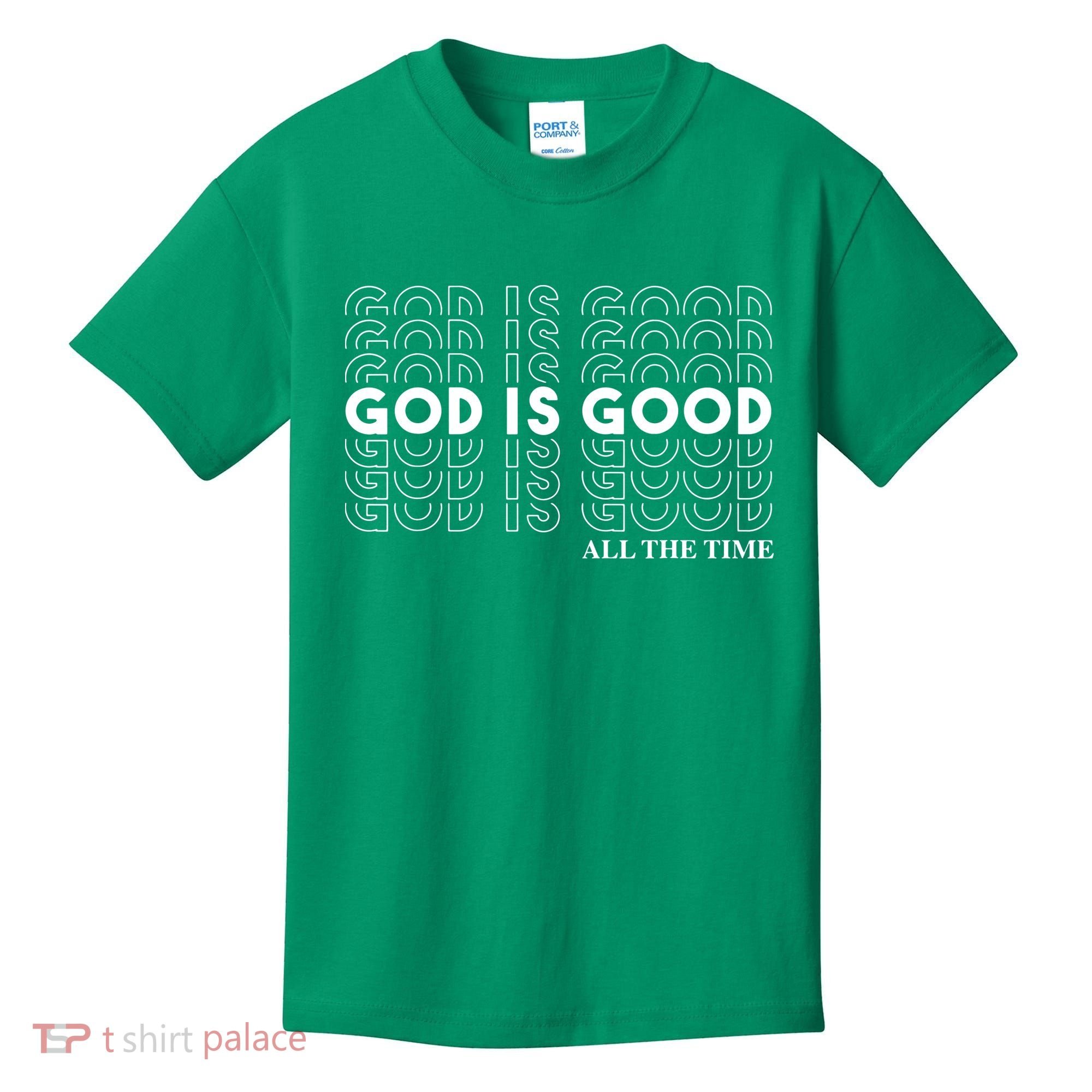 God Is Good All The Time Christian Worship Preachers Kids T-Shirt