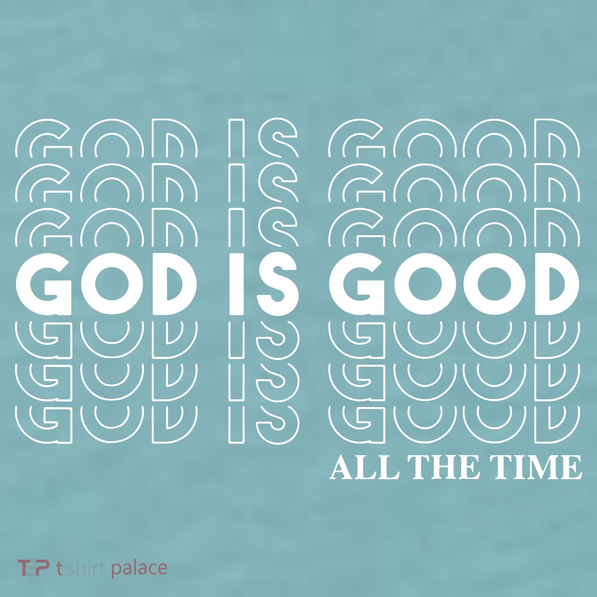 God Is Good All The Time Christian Worship Preachers Sueded Cloud Jersey T-Shirt