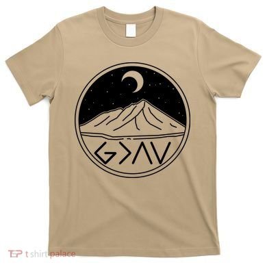 God Is Greater Than High And Lows Mountain Camping T-Shirt