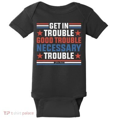 Get In Good Necessary Trouble John Lewis Protest Baby Bodysuit