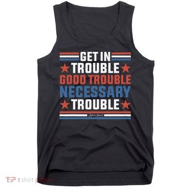 Get In Good Necessary Trouble John Lewis Protest Tank Top