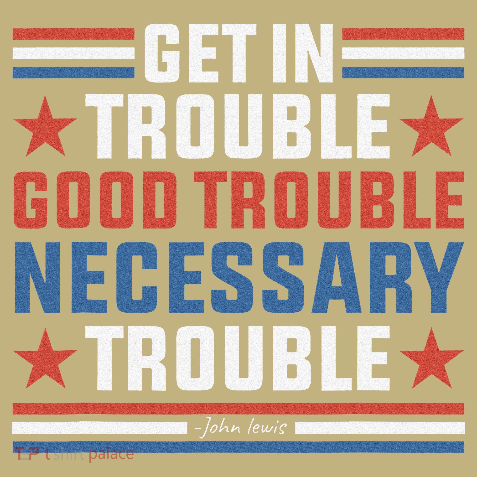 Get In Good Necessary Trouble John Lewis Protest Sweatshirt