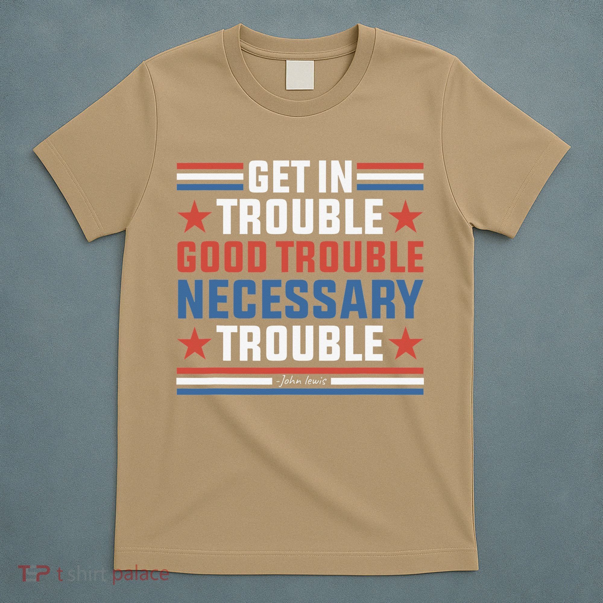 Get In Good Necessary Trouble John Lewis Protest T-Shirt
