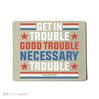 Get In Good Necessary Trouble John Lewis Protest Mousepad