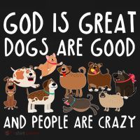 God Is Great Dogs Are Good And People Are Crazy Sweatshirt thumb 3