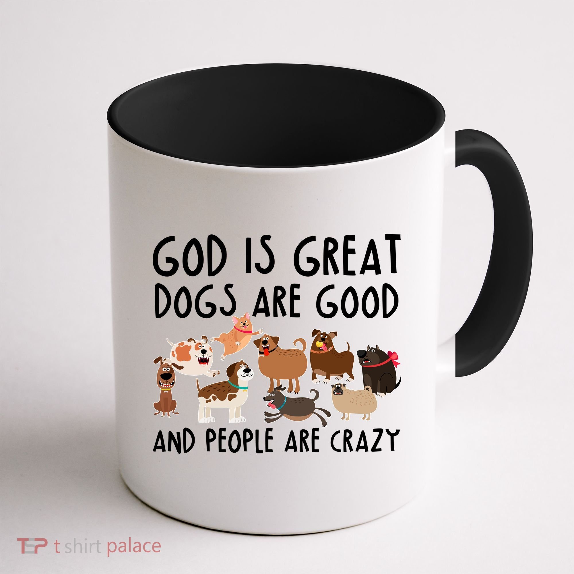 God Is Great Dogs Are Good And People Are Crazy Coffee Mug