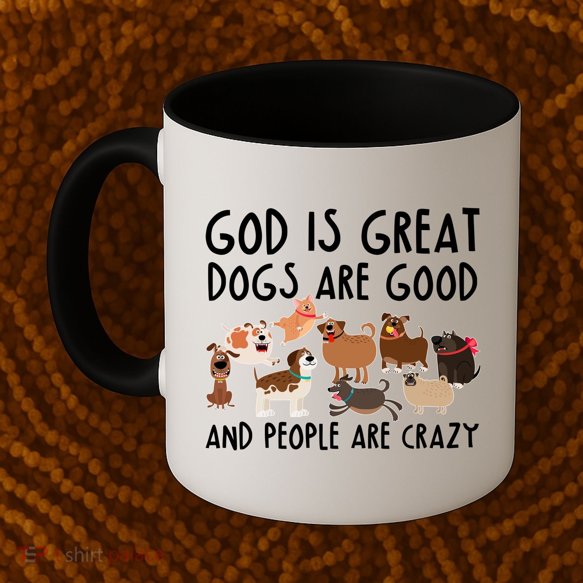 God Is Great Dogs Are Good And People Are Crazy Coffee Mug