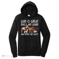 God Is Great Dogs Are Good And People Are Crazy Women's Hoodie thumb 0