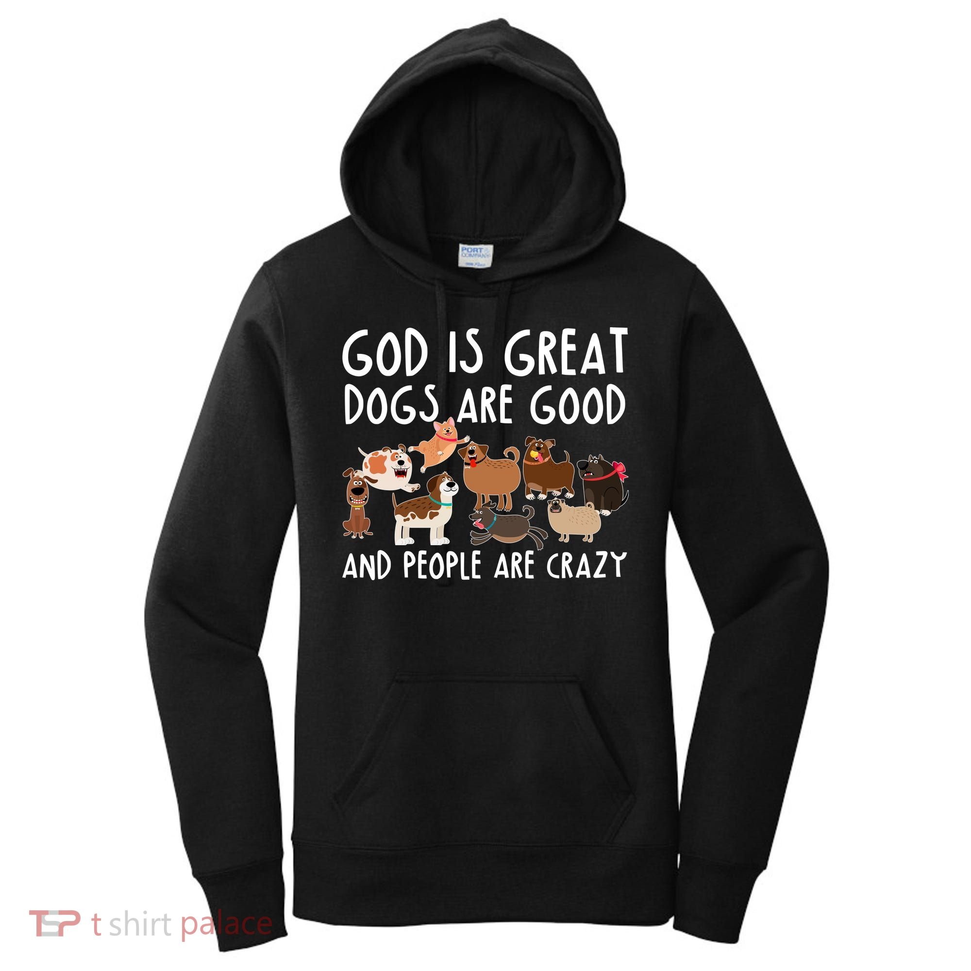God Is Great Dogs Are Good And People Are Crazy Women's Hoodie