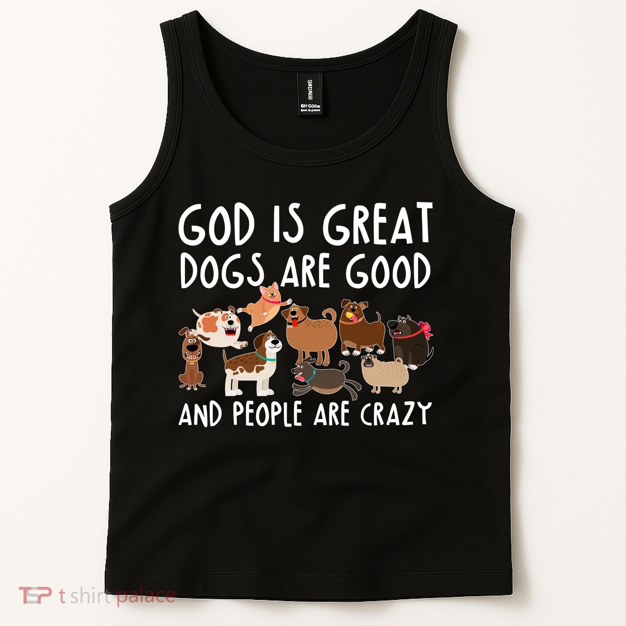 God Is Great Dogs Are Good And People Are Crazy Tank Top