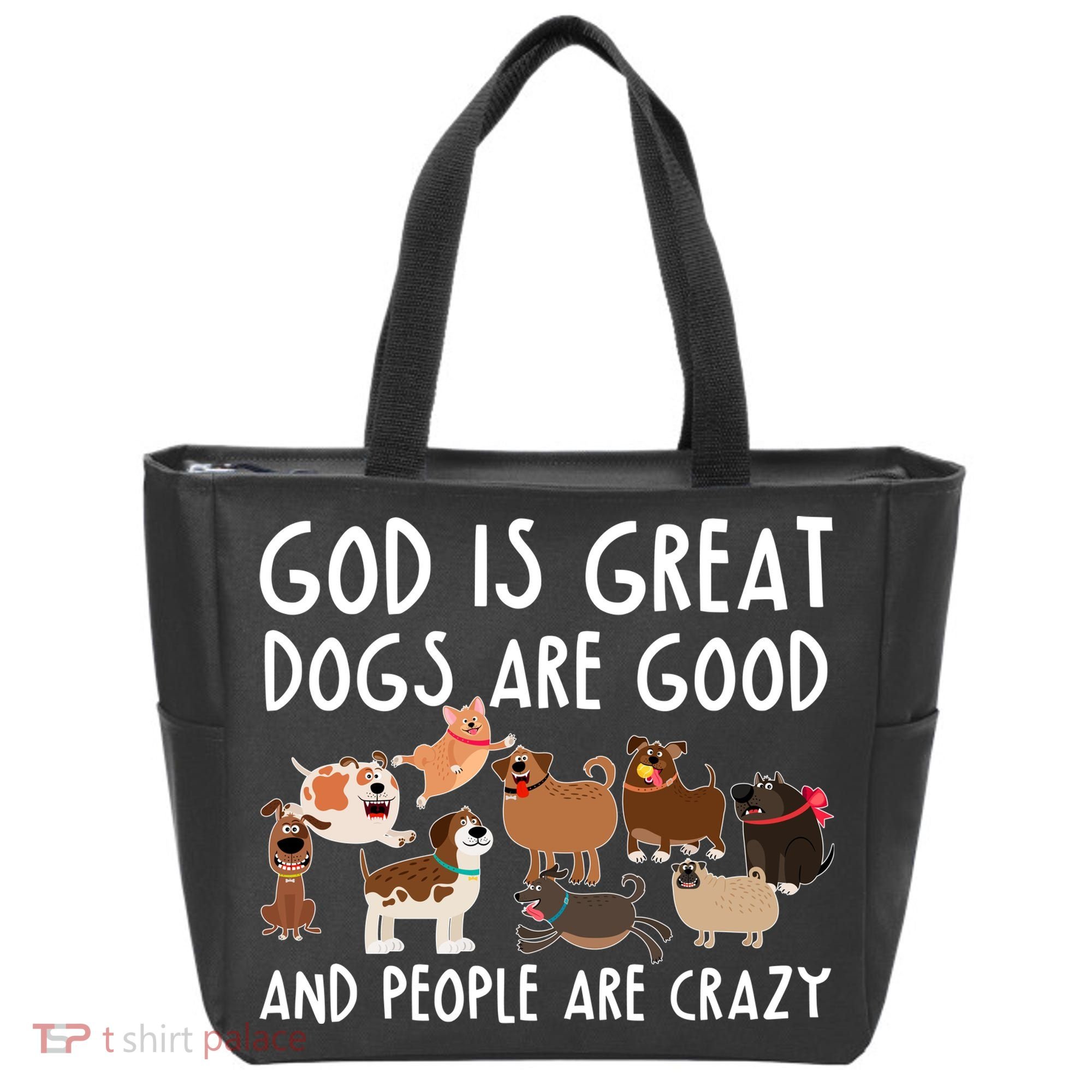 God Is Great Dogs Are Good And People Are Crazy Tote Bag