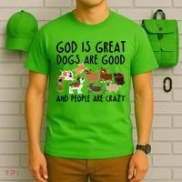 God Is Great Dogs Are Good And People Are Crazy T-Shirt thumb 6