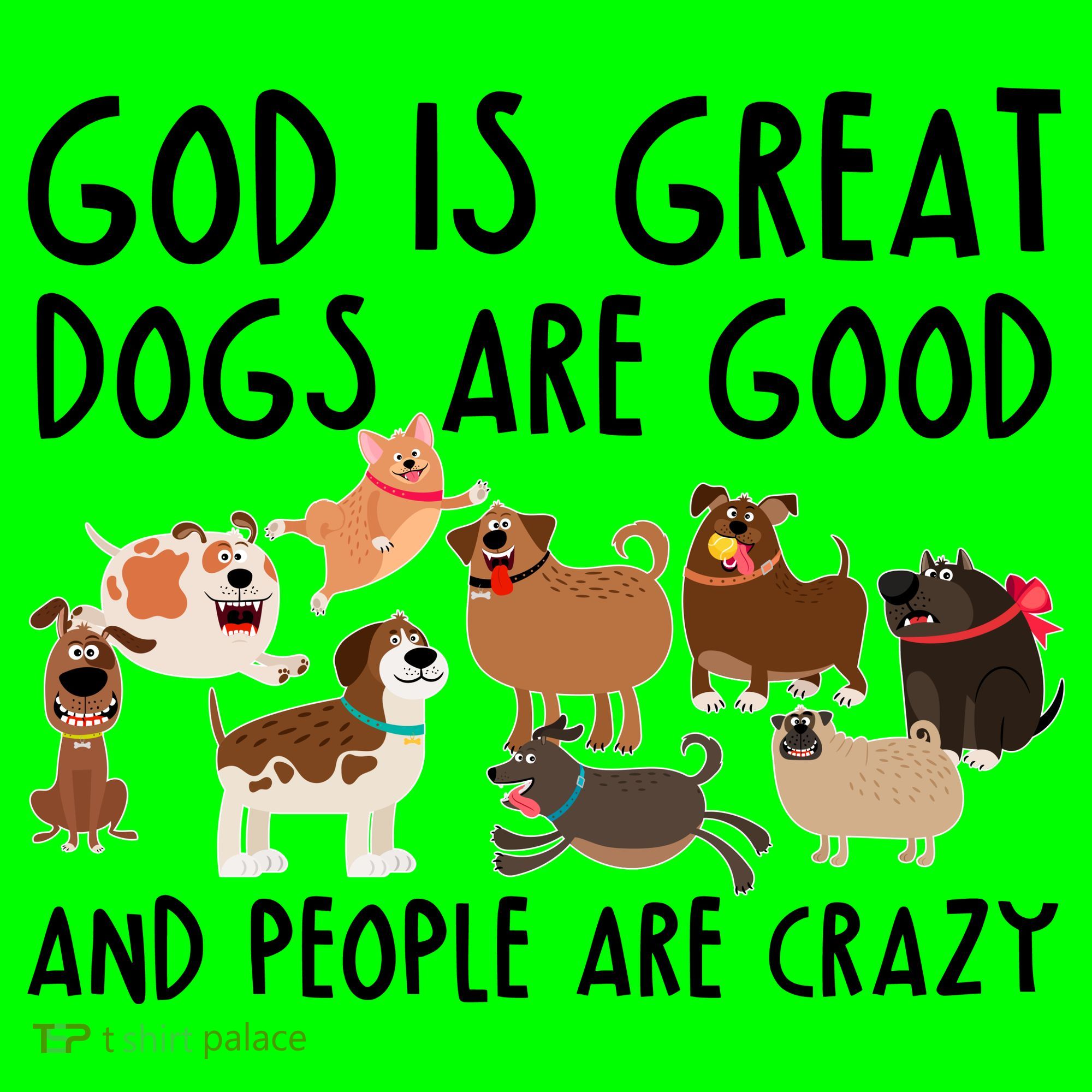 God Is Great Dogs Are Good And People Are Crazy Mousepad