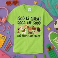 God Is Great Dogs Are Good And People Are Crazy Kids T-Shirt thumb 3
