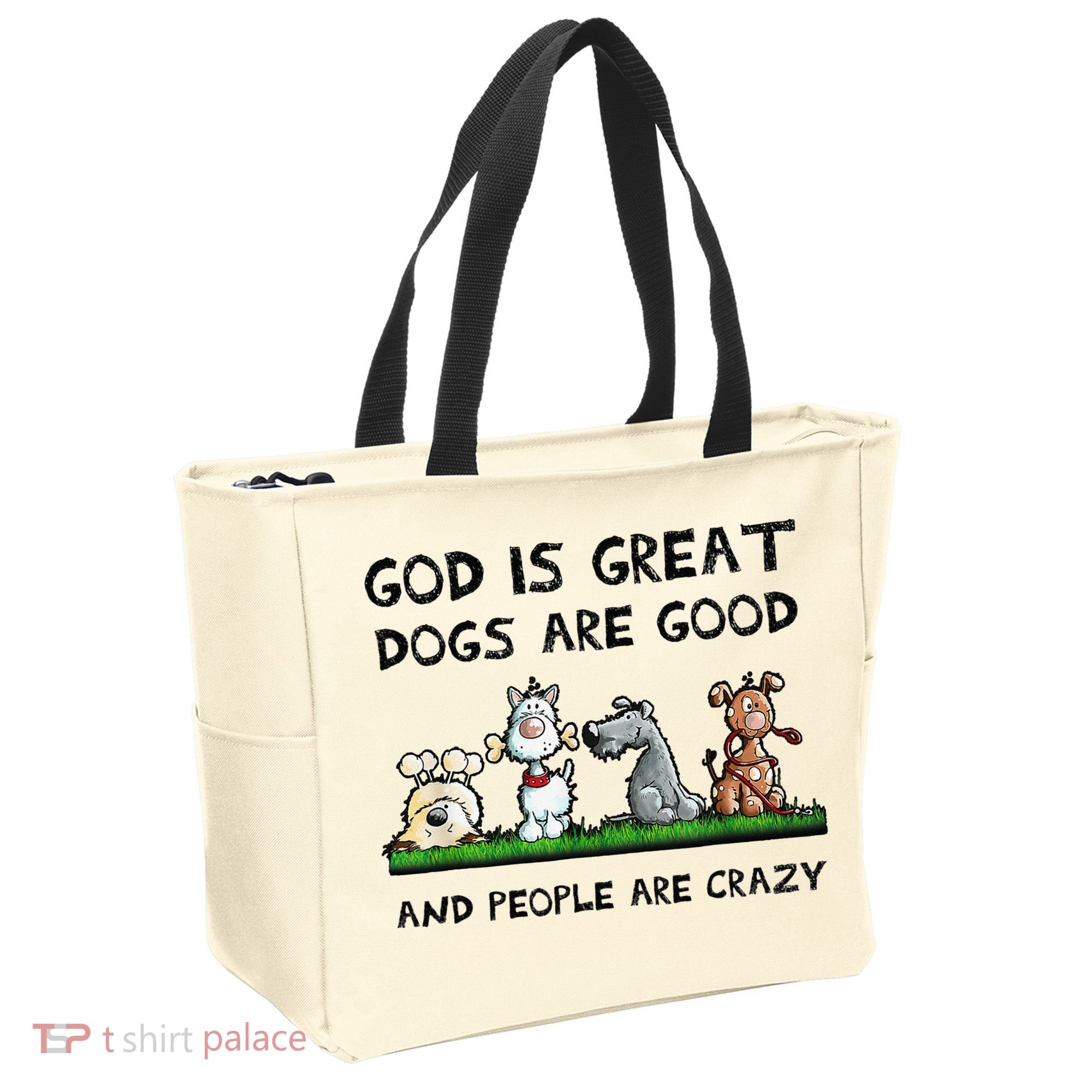 God Is Great Dogs Are Good And People Are Crazy Tote Bag
