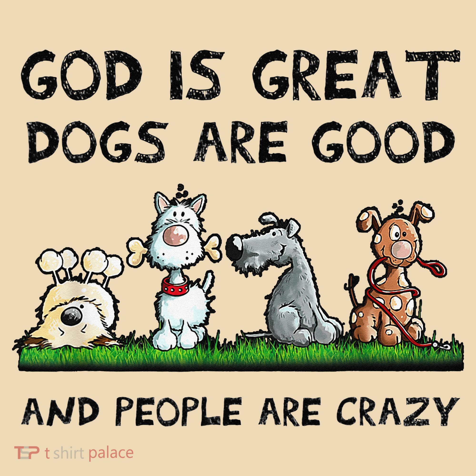 God Is Great Dogs Are Good And People Are Crazy Tote Bag