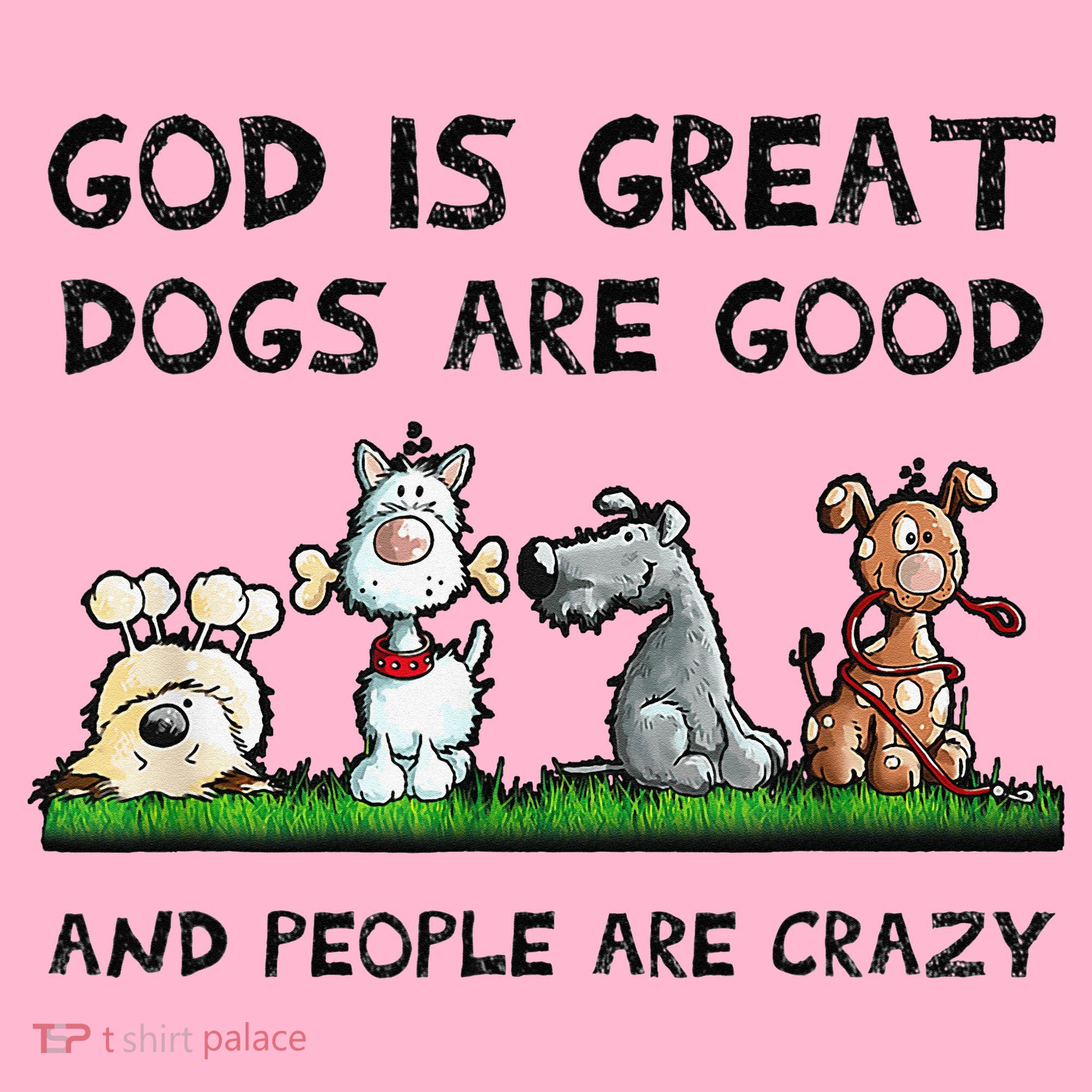 God Is Great Dogs Are Good And People Are Crazy Coaster