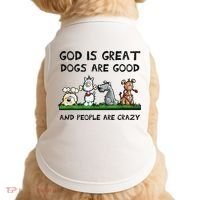 God Is Great Dogs Are Good And People Are Crazy Doggie Tank thumb 0