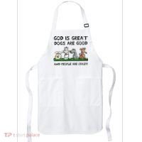 God Is Great Dogs Are Good And People Are Crazy Apron thumb 0