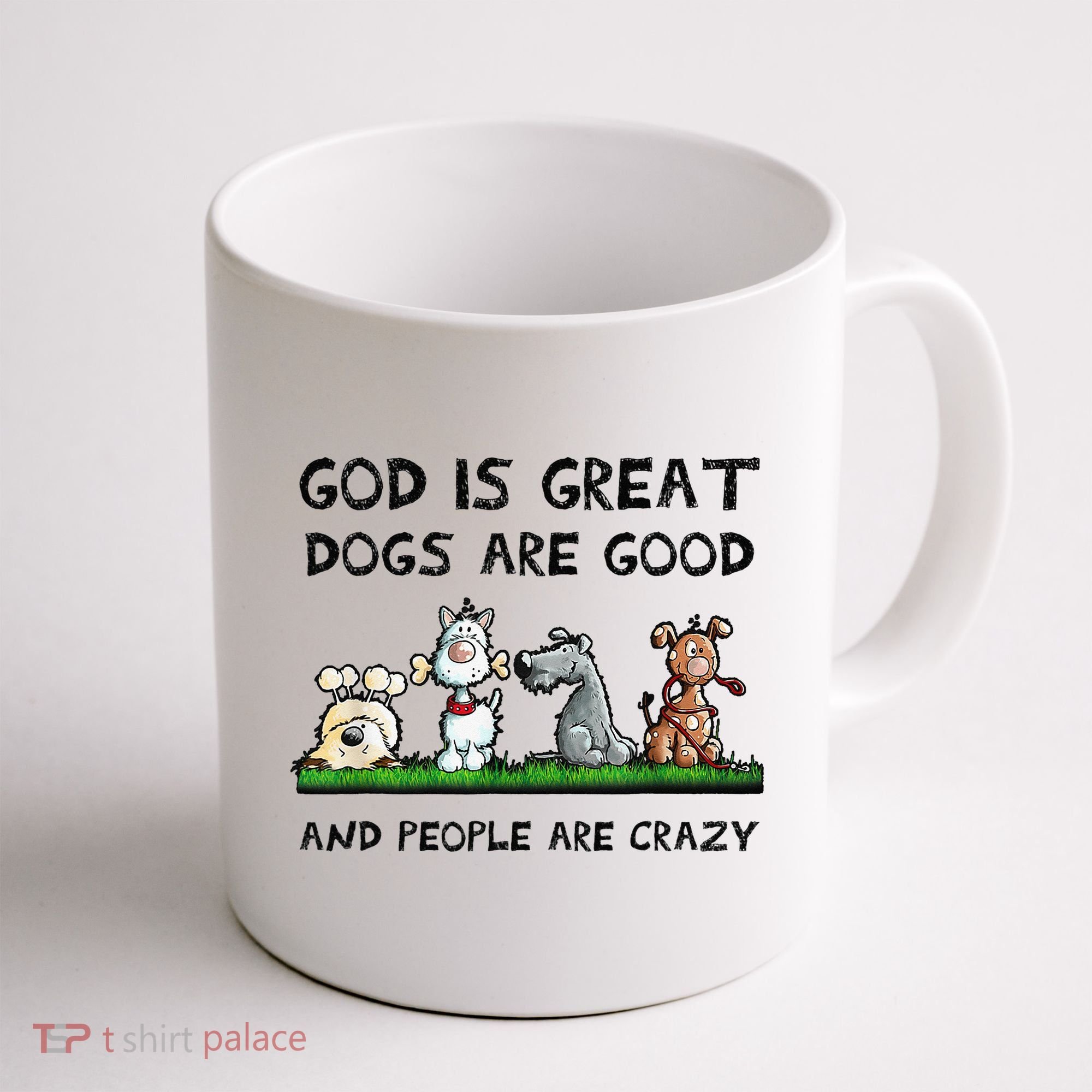 God Is Great Dogs Are Good And People Are Crazy Coffee Mug