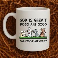 God Is Great Dogs Are Good And People Are Crazy Coffee Mug thumb 2
