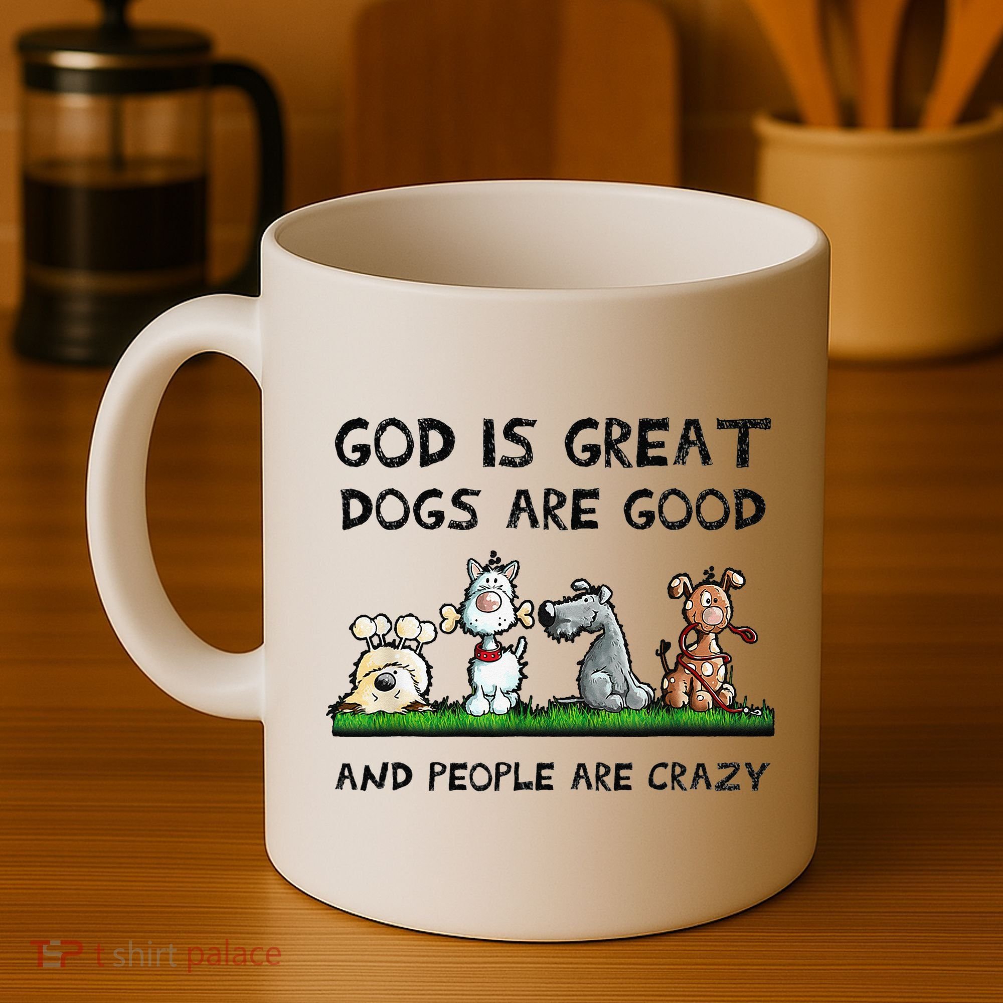 God Is Great Dogs Are Good And People Are Crazy Coffee Mug