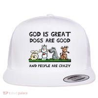 God Is Great Dogs Are Good And People Are Crazy Flat Bill Trucker Hat thumb 0