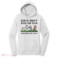 God Is Great Dogs Are Good And People Are Crazy Women's Hoodie thumb 0