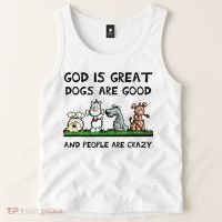 God Is Great Dogs Are Good And People Are Crazy Tank Top thumb 2