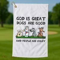 God Is Great Dogs Are Good And People Are Crazy Golf Towel thumb 1