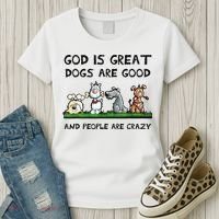 God Is Great Dogs Are Good And People Are Crazy Women's T-Shirt thumb 3