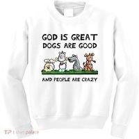 God Is Great Dogs Are Good And People Are Crazy Kids Sweatshirt thumb 0
