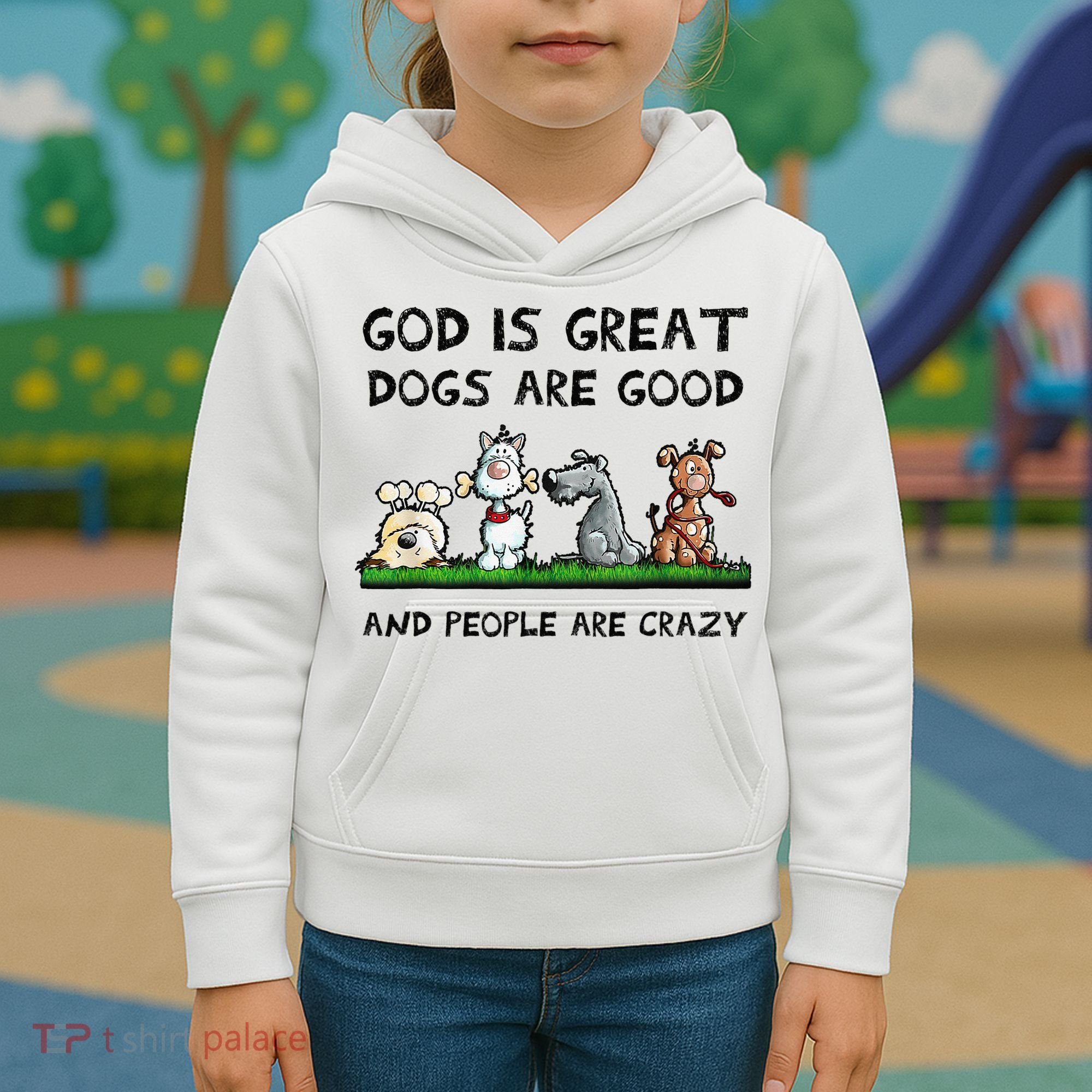 God Is Great Dogs Are Good And People Are Crazy Kids Hoodie