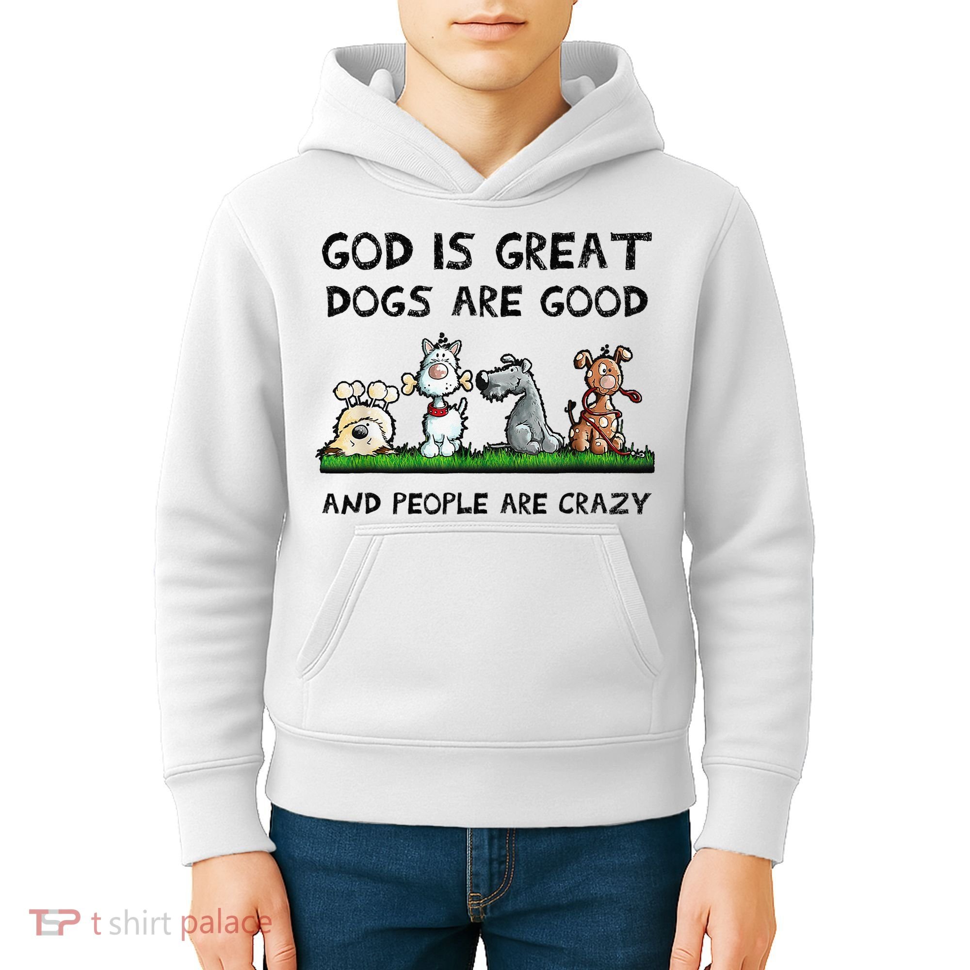 God Is Great Dogs Are Good And People Are Crazy Kids Hoodie