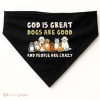 God Is Great Dogs Are Good People Are Crazy USA-Made Doggie Bandana thumb 0
