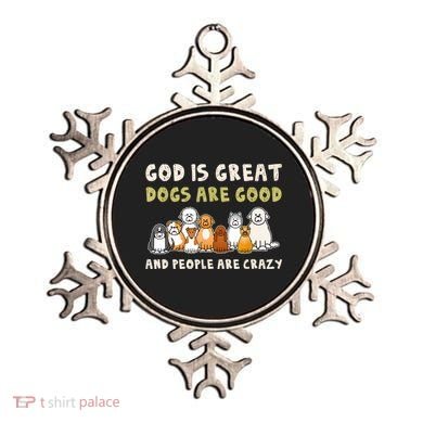 God Is Great Dogs Are Good People Are Crazy Ornament