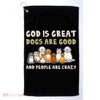 God Is Great Dogs Are Good People Are Crazy Golf Towel thumb 0