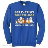 God Is Great Dogs Are Good People Are Crazy Sweatshirt thumb 0