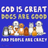 God Is Great Dogs Are Good People Are Crazy Polo thumb 2
