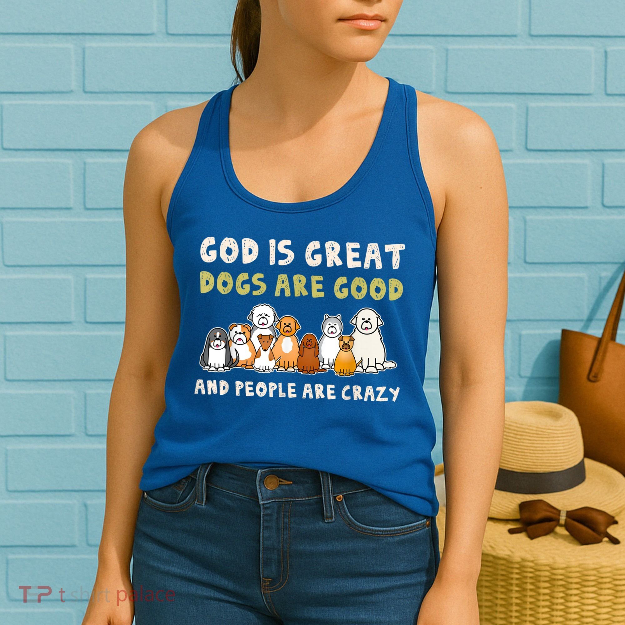 God Is Great Dogs Are Good People Are Crazy Women's Tank Top