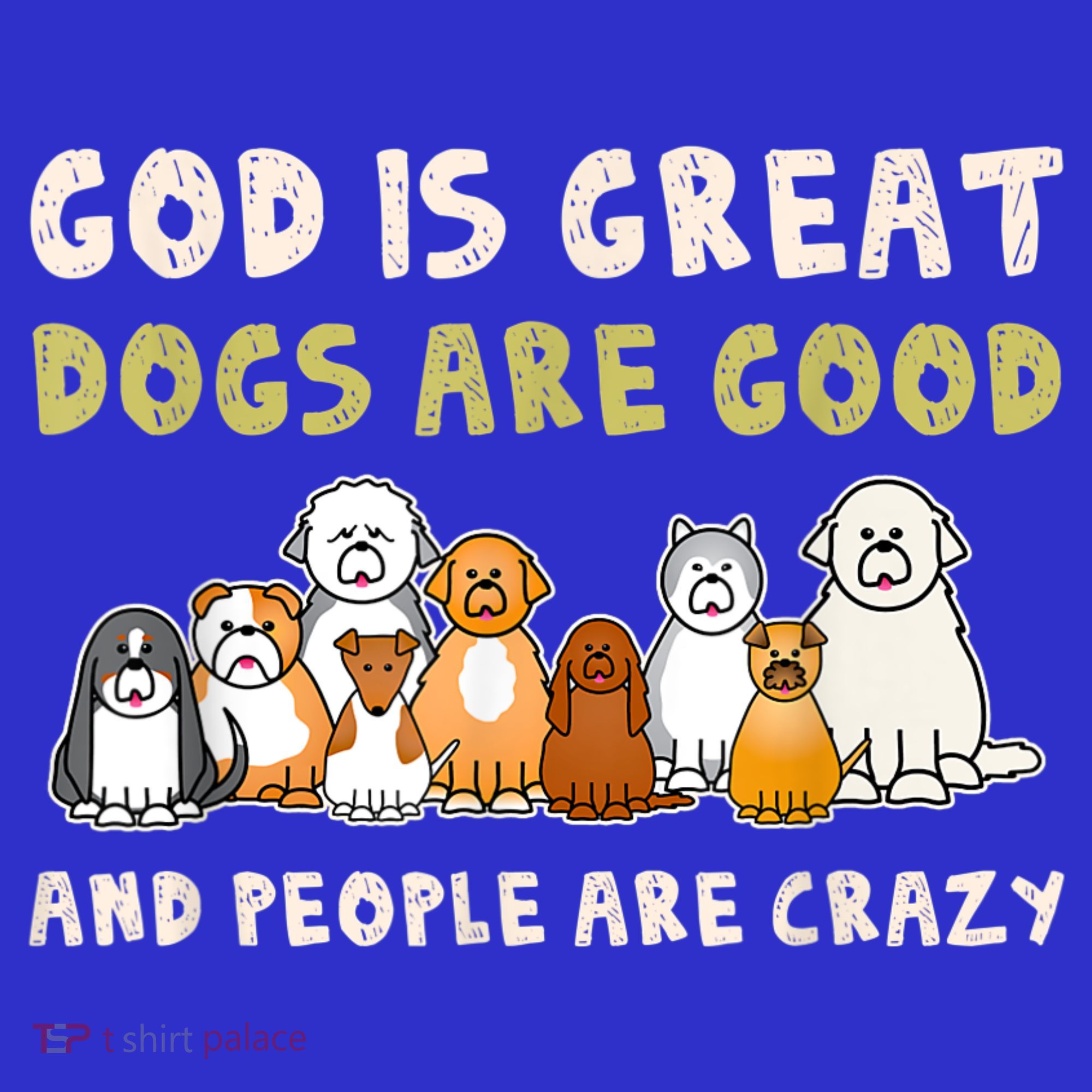 God Is Great Dogs Are Good People Are Crazy Women's Tank Top