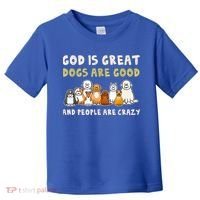 God Is Great Dogs Are Good People Are Crazy Toddler T-Shirt thumb 0