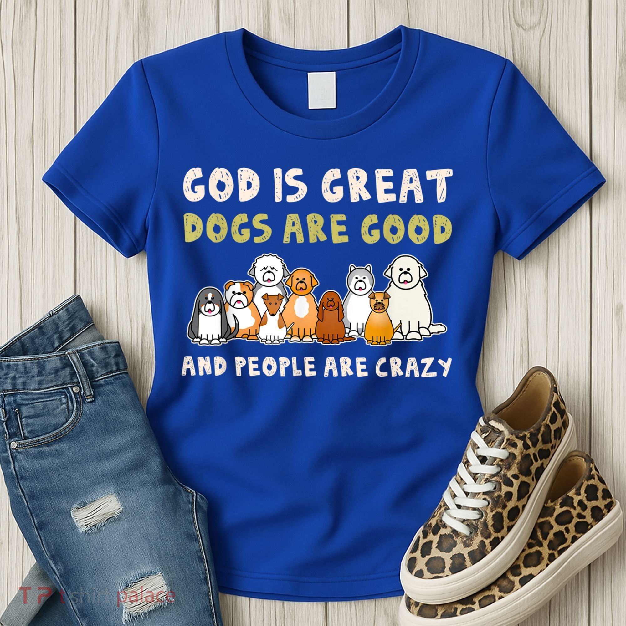 God Is Great Dogs Are Good People Are Crazy Women's T-Shirt