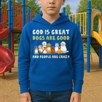 God Is Great Dogs Are Good People Are Crazy Kids Hoodie thumb 2